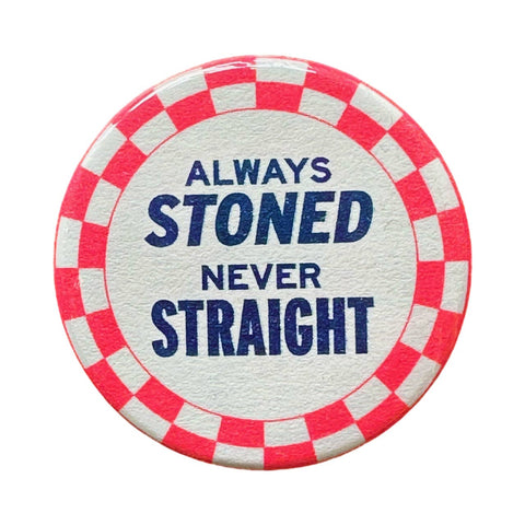 “Always Stoned Never Straight” Button