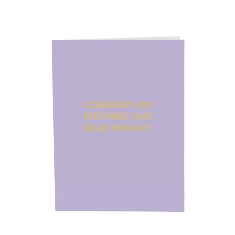 Greeting Card- “Congrats on Ditching that Dead Weight!”