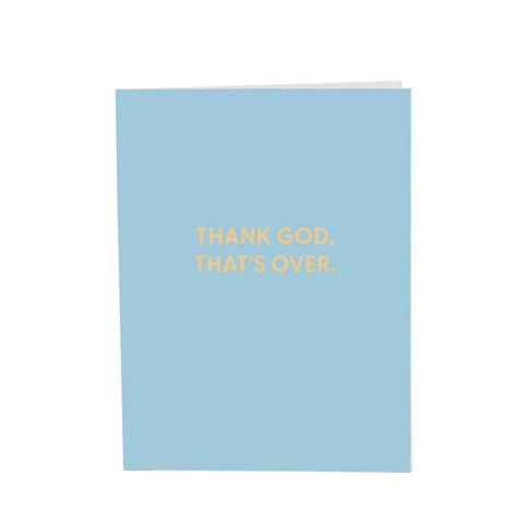 Greeting Card- “Thank God, That’s over”