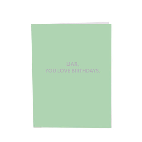 Greeting Card- “Liar, You Love Birthdays”