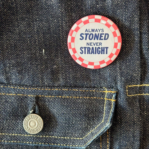 “Always Stoned Never Straight” Button