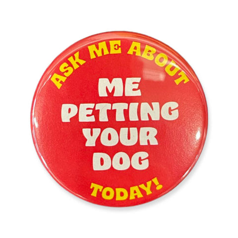 “Ask me About Petting Your Dog” Button