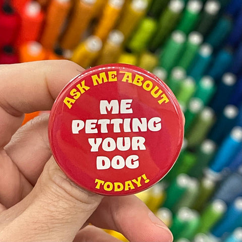 “Ask me About Petting Your Dog” Button