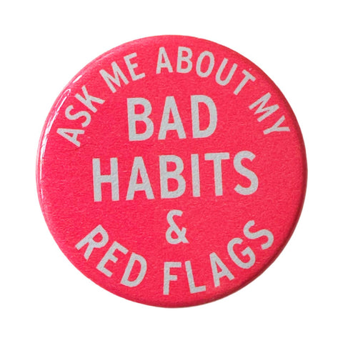 “Ask Me about My Bad Habits & Red Flags” Button