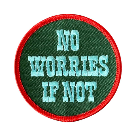 “No Worries if Not” Iron-on Patch