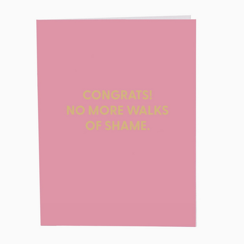 Greeting Card- “Congrats, No more Walks of Shame!"