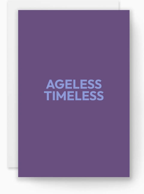 Greeting Card- “Ageless Timeless"