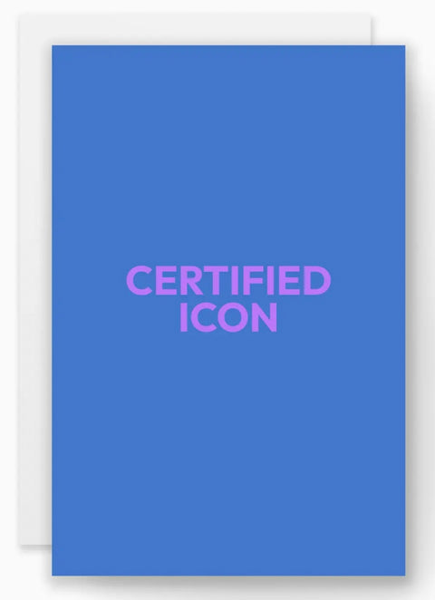 Greeting Card- “Certified Icon"