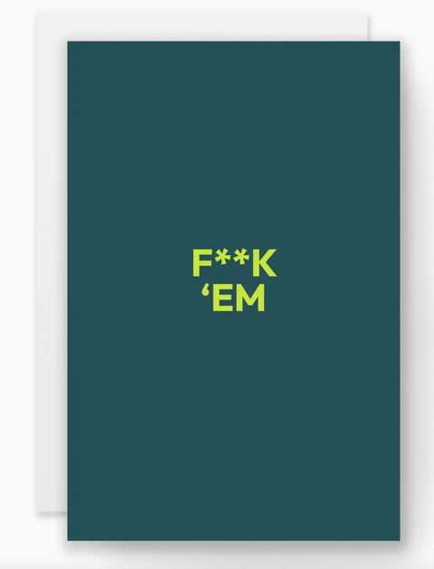 Greeting Card- “F**K 'em"