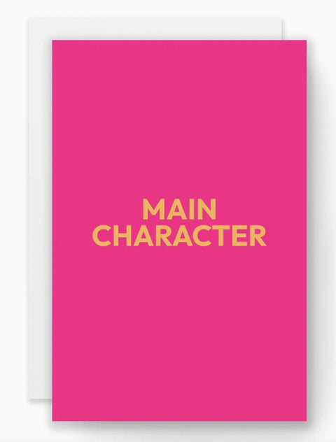 Greeting Card- “Main Character"